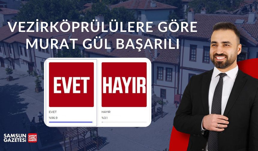 Vezirköprülülere göre Murat Gül başarılı