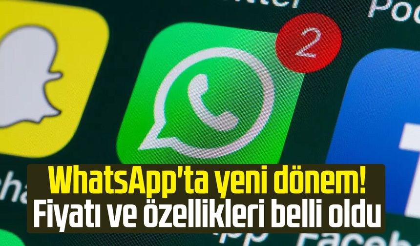 WhatsApp'ta yeni dönem! Fiyatı ve özellikleri belli oldu