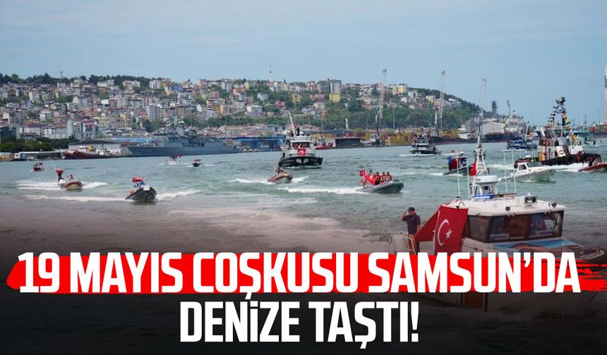 19 Mayıs coşkusu Samsun’da denize taştı!