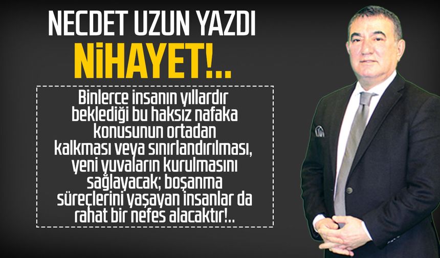 Necdet Uzun yazdı: Nihayet!..