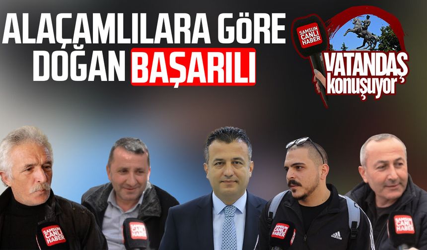 Alaçam'da vatandaşa göre Halit Doğan başarılı