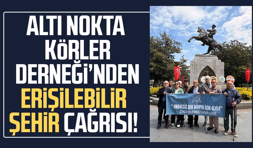 Altı Nokta Körler Derneği’nden erişilebilir şehir çağrısı!