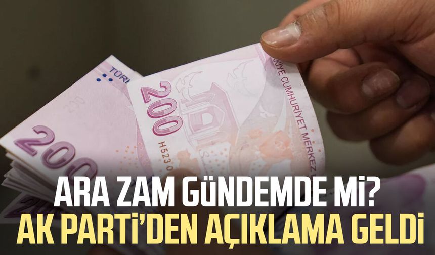 Ara zam gündemde mi? AK Parti’den net mesaj