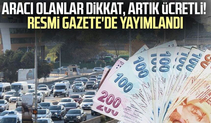 Aracı olanlar dikkat, artık ücretli! Resmi Gazete'de yayımlandı