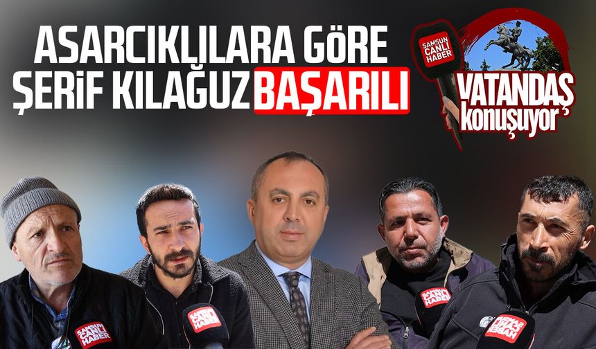 Asarcık'ta vatandaşa göre Şerif Kılağuz başarılı