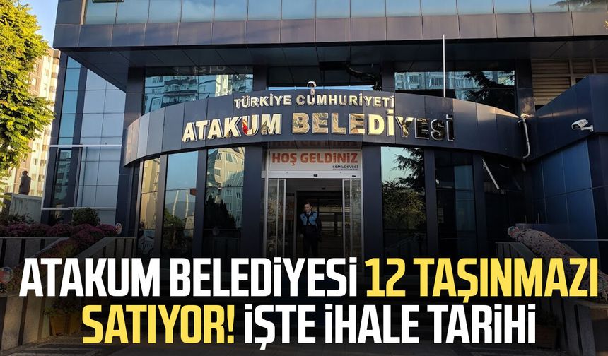 Atakum Belediyesi 12 taşınmazı satıyor! İşte ihale tarihi