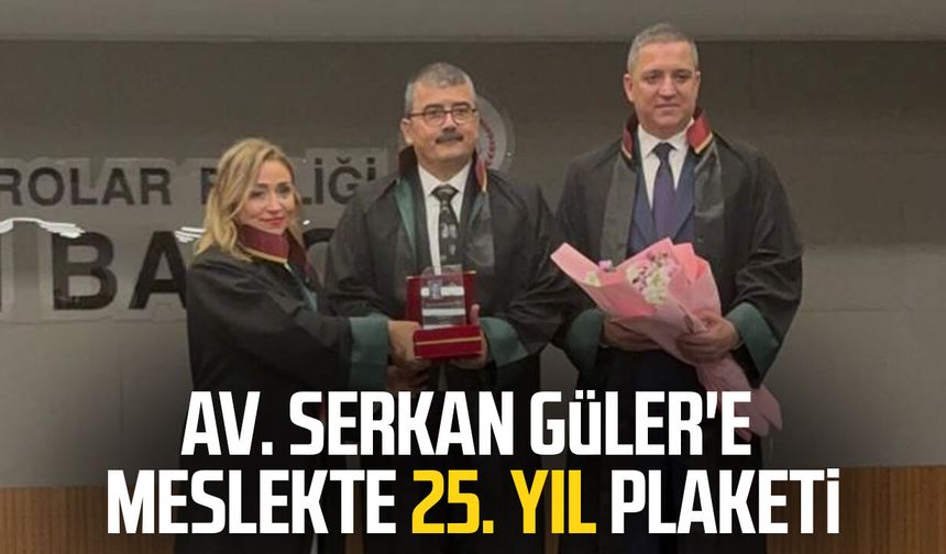 Av. Serkan Güler'e meslekte 25. yıl plaketi