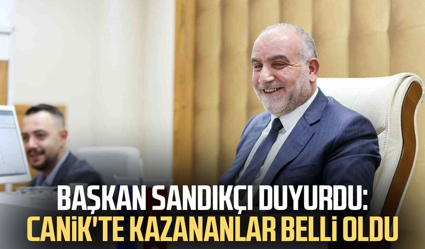 Başkan İbrahim Sandıkçı duyurdu: Canik'te kazananlar belli oldu
