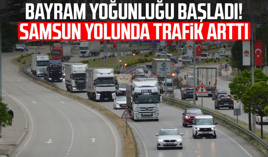 Bayram yoğunluğu başladı! Samsun yolunda trafik arttı