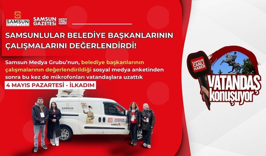 Samsunlular belediye başkanlarının çalışmalarını sahada değerlendirdi