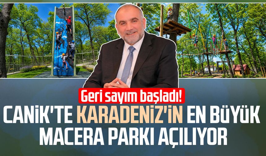 Canik'te Karadeniz'in en büyük macera parkı o tarihte açılıyor