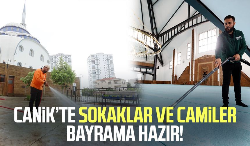 Canik’te sokaklar ve camiler bayrama hazır!