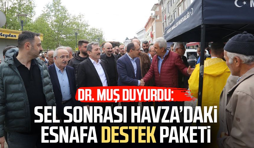 Dr. Mehmet Muş duyurdu: Sel sonrası Havza’daki esnafa destek paketi