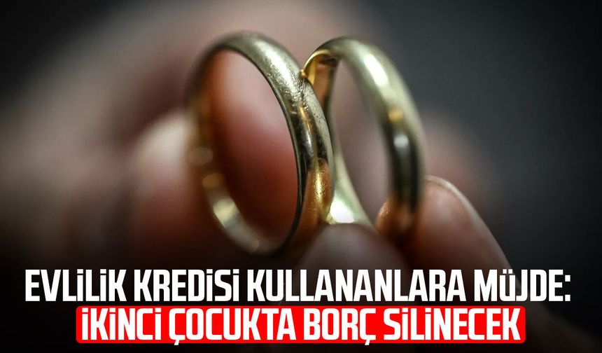Evlilik kredisi kullananlara müjde: İkinci çocukta borç silinecek