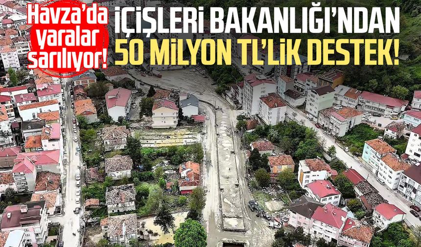 Havza’da yaralar sarılıyor! İçişleri Bakanlığı’ndan 50 milyon TL’lik destek