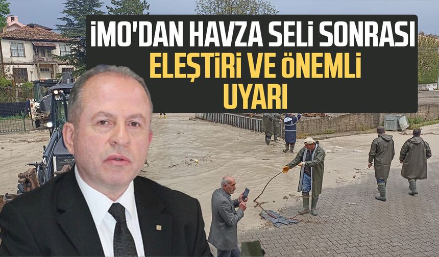 İMO'dan Havza seli sonrası eleştiri ve önemli uyarı