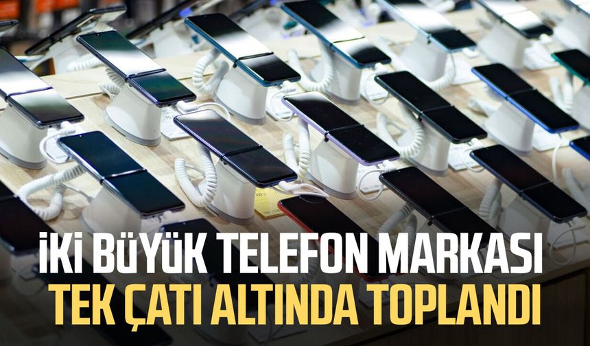 İki büyük telefon markası tek çatı altında toplandı