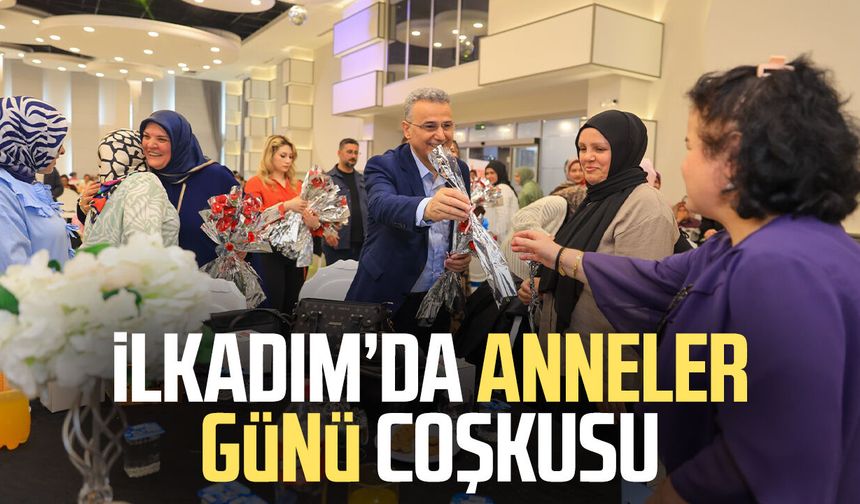 İlkadım’da Anneler Günü coşkusu