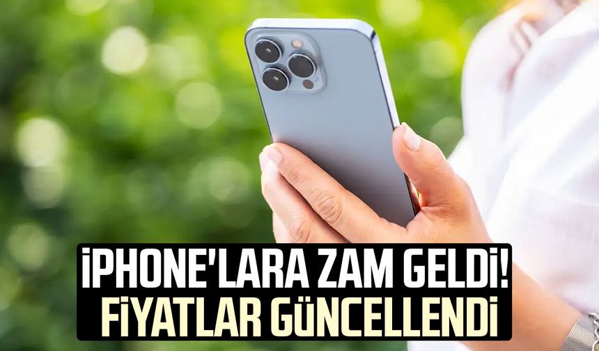 iPhone fiyatlarına zam: Türkiye’de yeni tarifeler açıklandı