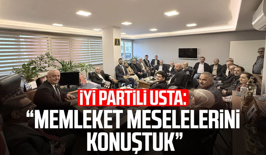 İYİ Partili Erhan Usta: "Memleket meselelerini konuştuk"