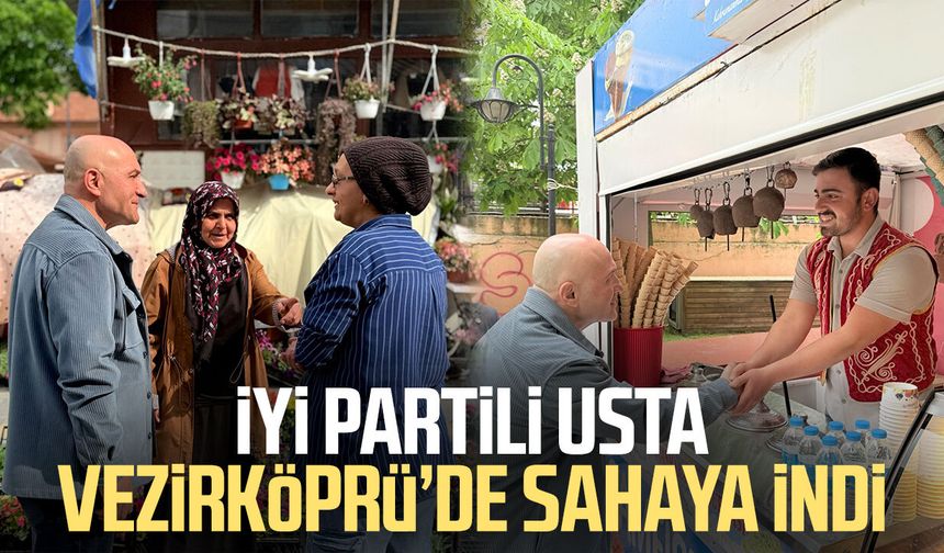 İYİ Partili Erhan Usta Vezirköprü’de sahaya indi