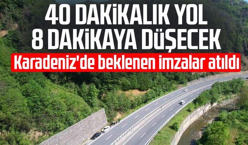 Karadeniz'de beklenen imzalar atıldı: 40 dakikalık yol 8 dakikaya düşecek
