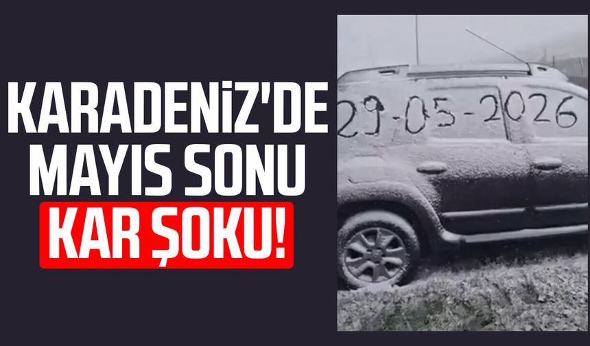 Karadeniz'de mayıs sonu kar sürprizi!