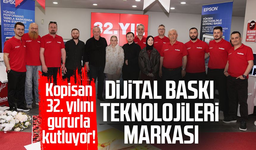 Kopisan 32. yılını gururla kutluyor! Dijital baskı teknolojileri markası