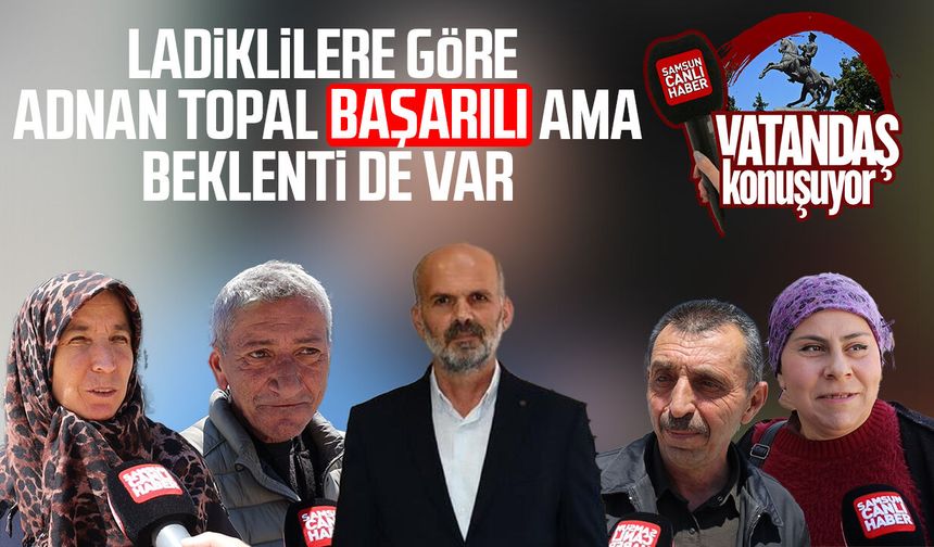 Ladiklilere göre Adnan Topal başarılı ama beklenti de var