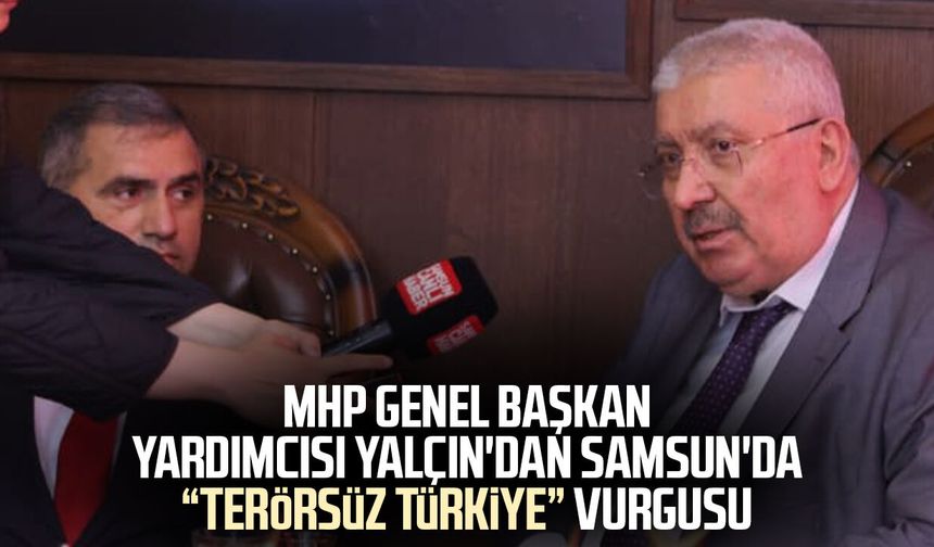 MHP Genel Başkan Yardımcısı Semih Yalçın'dan Samsun'da "Terörsüz Türkiye" vurgusu