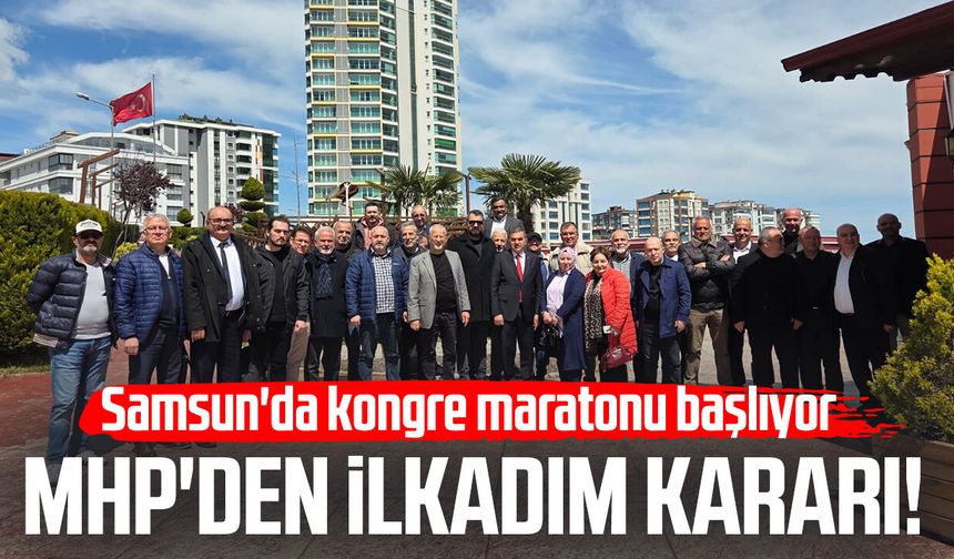 MHP'den İlkadım kararı! Samsun'da kongre maratonu başlıyor