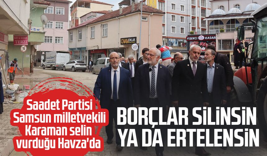 Mehmet Karaman’dan selin vurduğu Havza için acil destek çağrısı