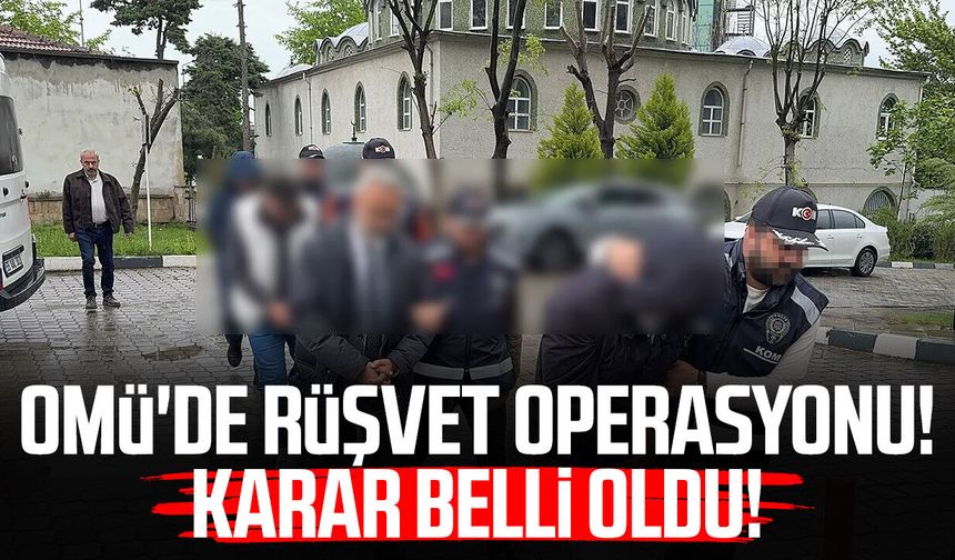 Samsun OMÜ'de rüşvet operasyonu! Karar belli oldu!