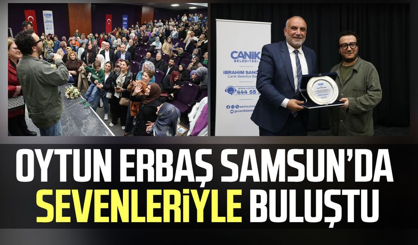 Oytun Erbaş Samsun’da sevenleriyle buluştu