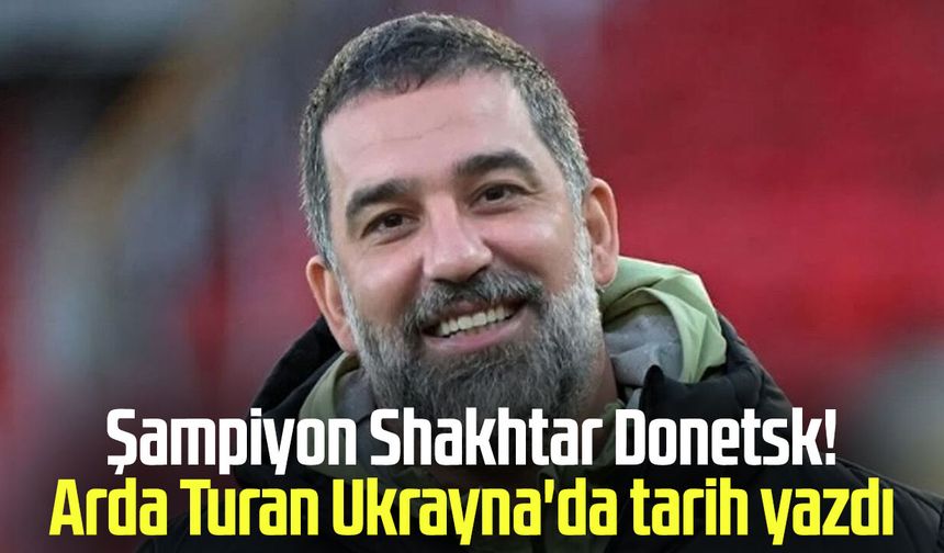 Şampiyon Shakhtar Donetsk! Arda Turan Ukrayna'da tarih yazdı
