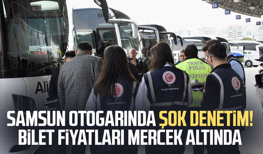 Samsun otogarında denetim! Bilet fiyatları mercek altında