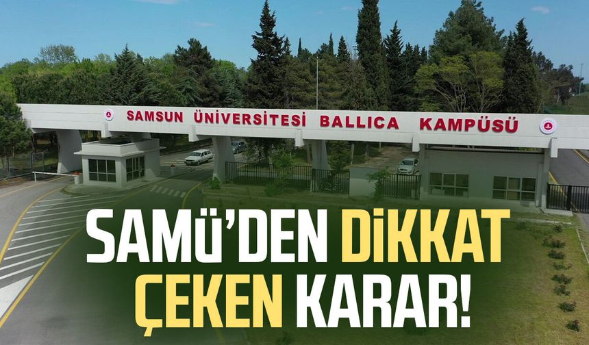 Samsun Üniversitesi'nden dikkat çeken tasarruf kararı!