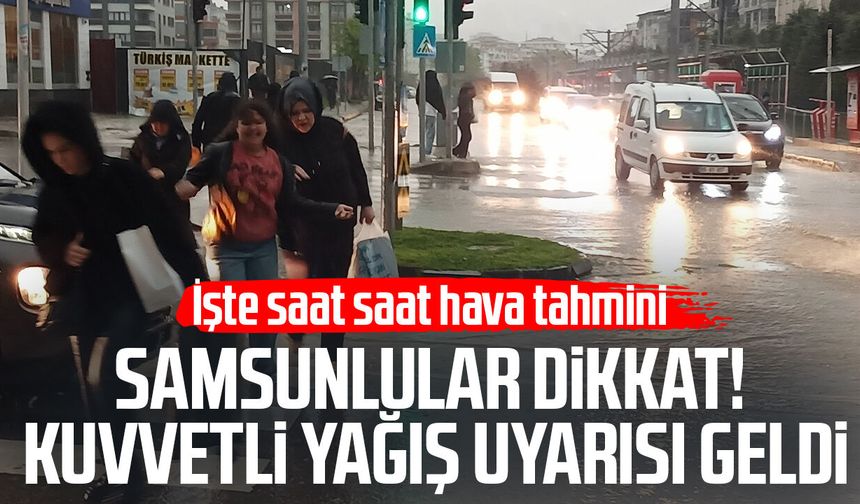 Samsun'a kuvvetli yağış uyarısı! İşte saat saat hava tahmini