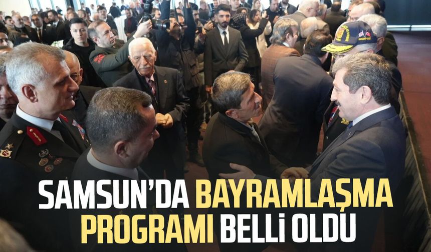 Samsun’da bayramlaşma programı belli oldu