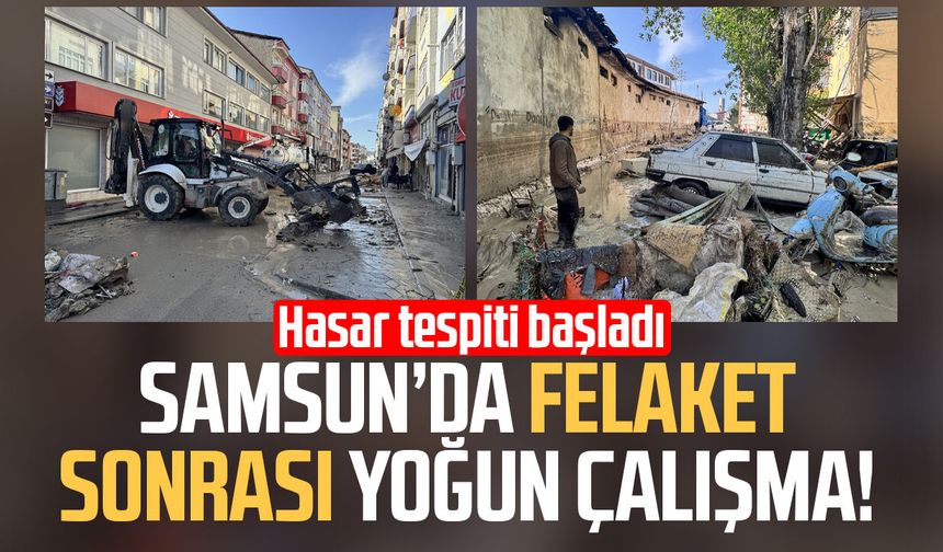 Samsun’da felaket sonrası yoğun çalışma! Hasar tespiti başladı