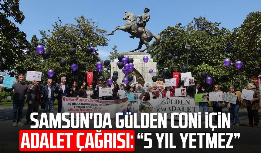 Samsun'da Gülden Coni için adalet çağrısı: “5 yıl yetmez”