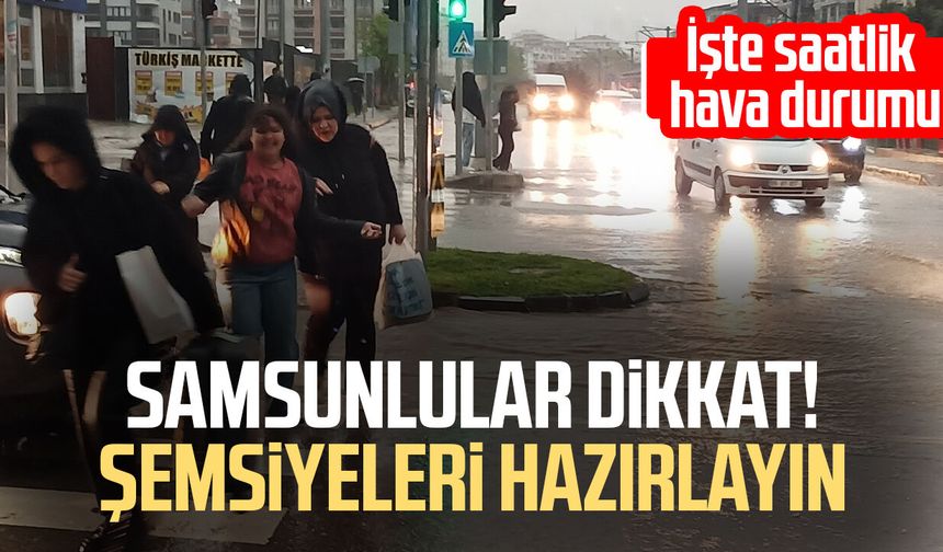 Samsun’da hava bir anda değişecek! Saatlik hava tahmini