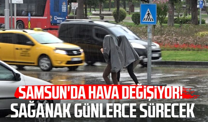 Samsun'da hava değişiyor! Sağanak günlerce sürecek