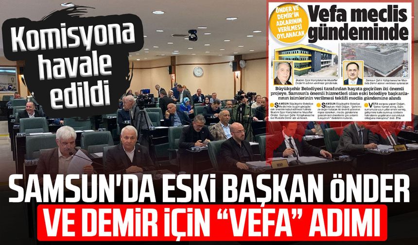 Samsun'da eski başkan Muzaffer Önder ve Mustafa Demir için “vefa” adımı