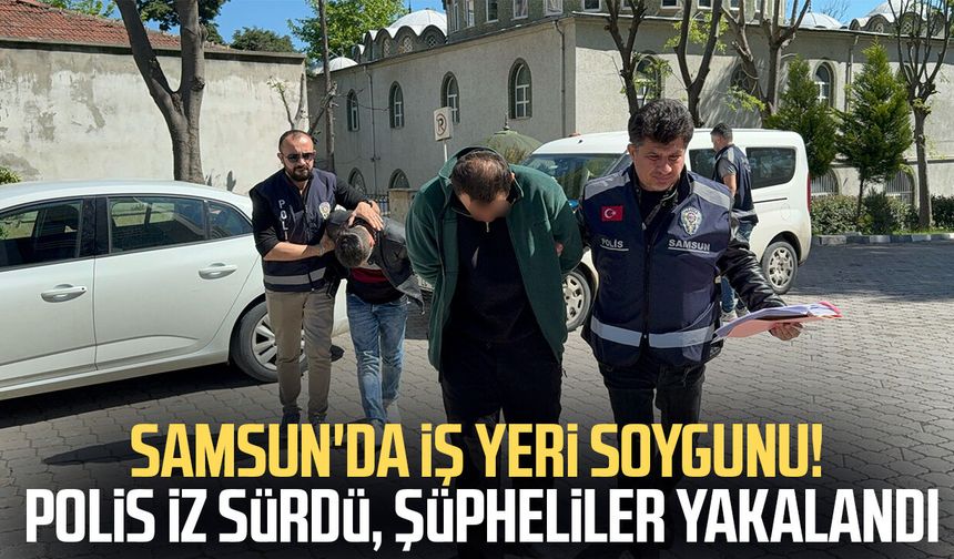 Samsun'da iş yeri soygunu! 4 gözaltı