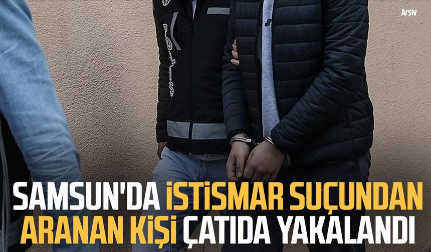 Samsun'da istismar suçundan aranan kişi çatıda yakalandı