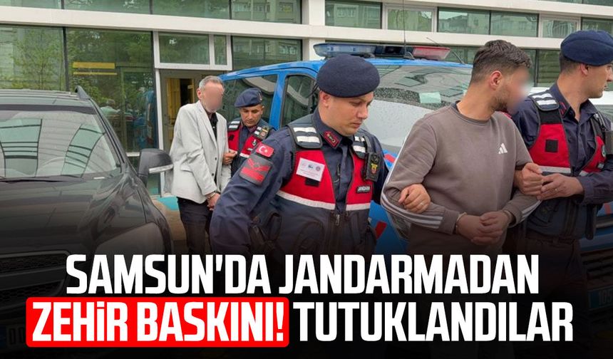 Samsun'da jandarmadan zehir baskını! Tutuklandılar