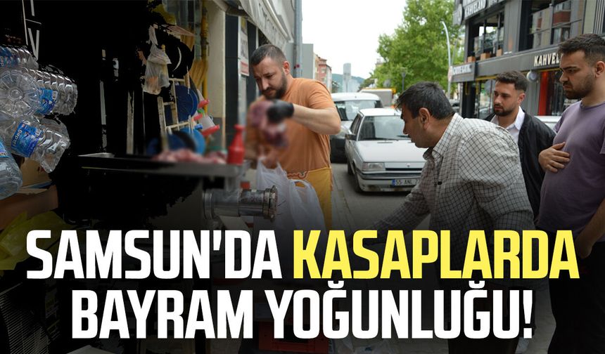 Samsun'da kasaplarda bayram yoğunluğu!