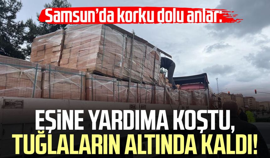 Samsun’da korku dolu anlar: Eşine yardıma koştu, tuğlaların altında kaldı!