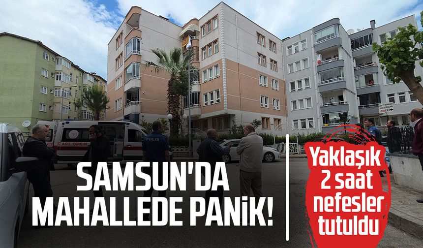 Samsun'da mahallede panik! 2 saatlik ikna çabası